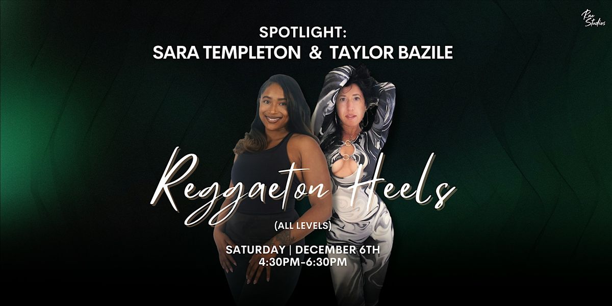 SPOTLIGHT: Reggaeton Heels (All Levels) with Sara Templeton & Taylor Bazile, 6 December | Event in San Francisco