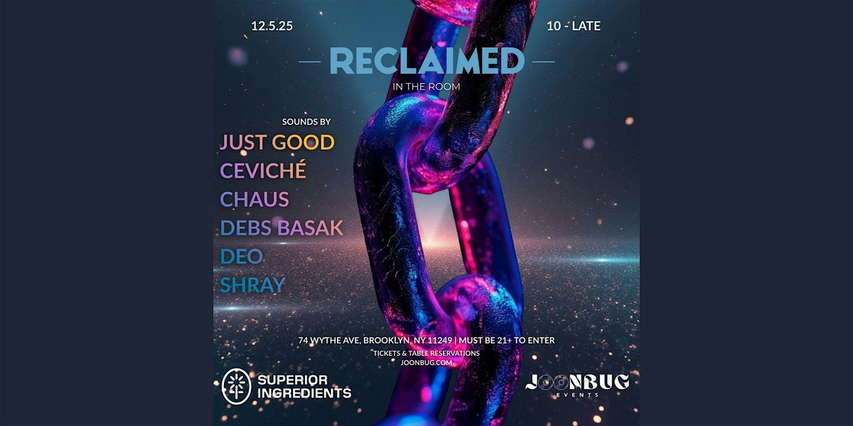 RECLAIMED AT SUPERIOR INGREDIENTS IN THE ROOM 12/05, 5 December | Event in Brooklyn | AllEvents