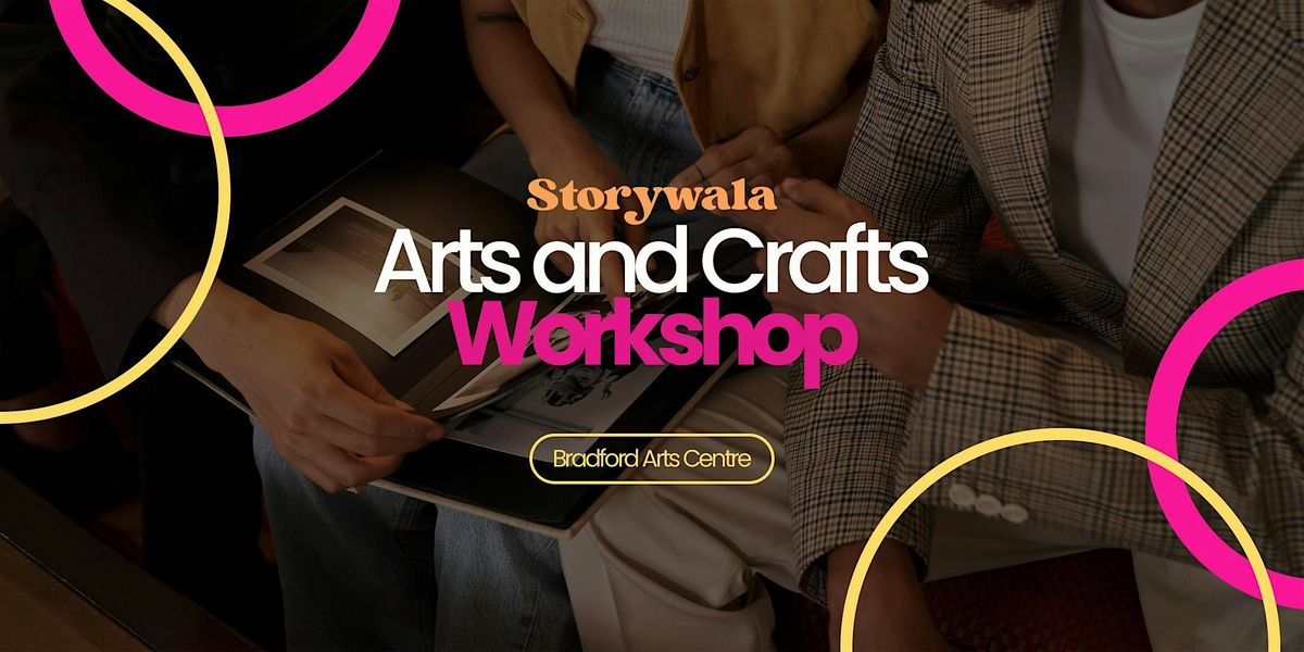 Family Arts & Crafts Workshop: Storywala (Bradford Arts Centre)
