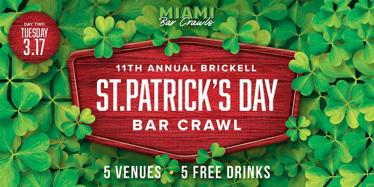 11th Annual St. Patrick's Day Bar Crawl in Brickell (DAY TWO-TUESDAY-3/17)
