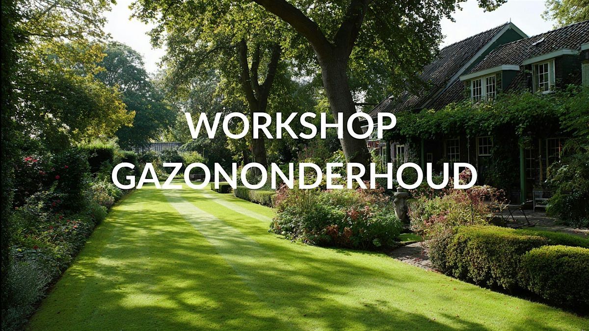 Workshop Gazononderhoud, 7 March | Event in Haarlem | AllEvents