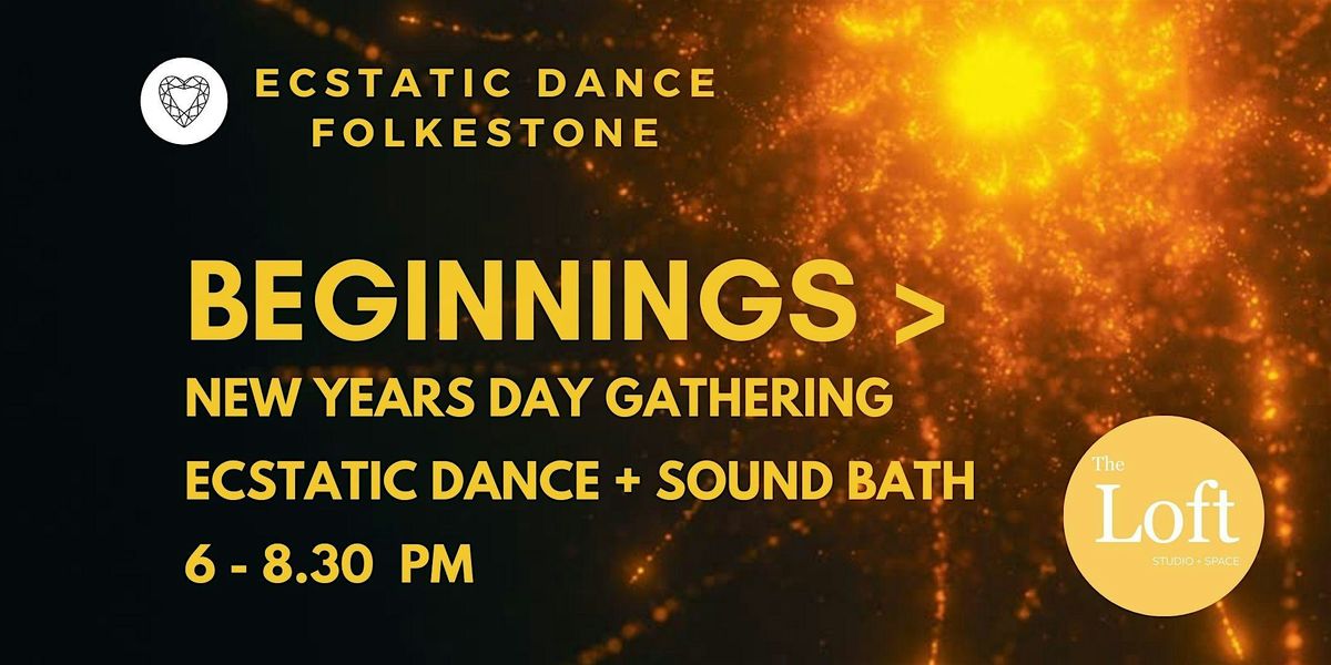 Beginnings > New Year's Day Gathering with Ecstatic Dance & Sound Bath, 1 January | Event in Folkestone
