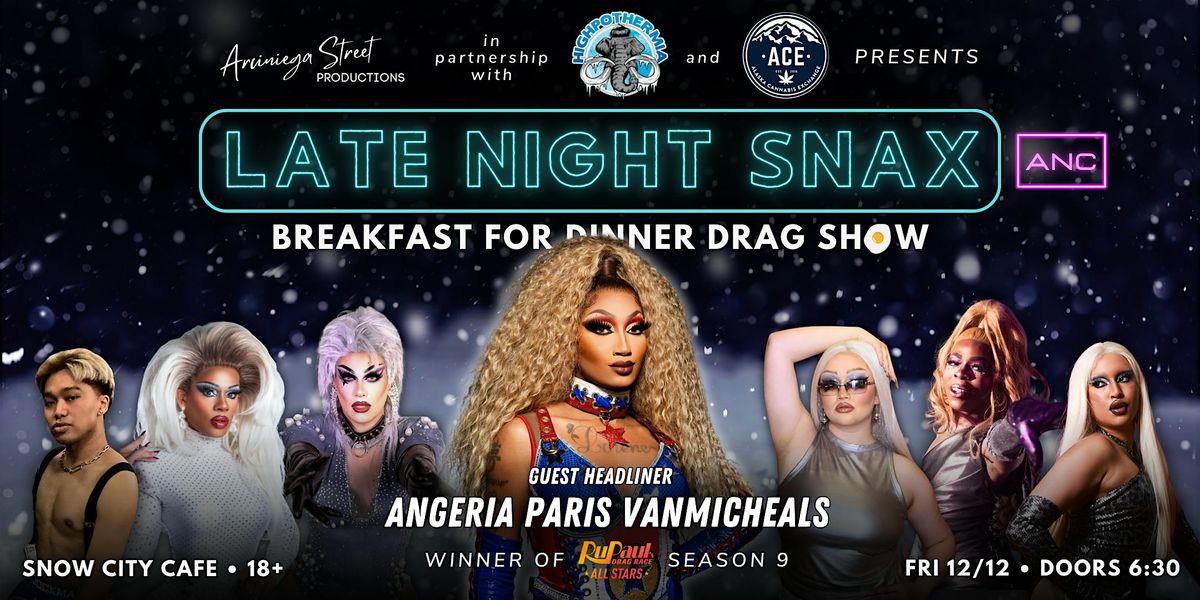 LATE NIGHT SNAX ANC with Angeria Paris VanMicheals!, 12 December | Event in Anchorage | AllEvents