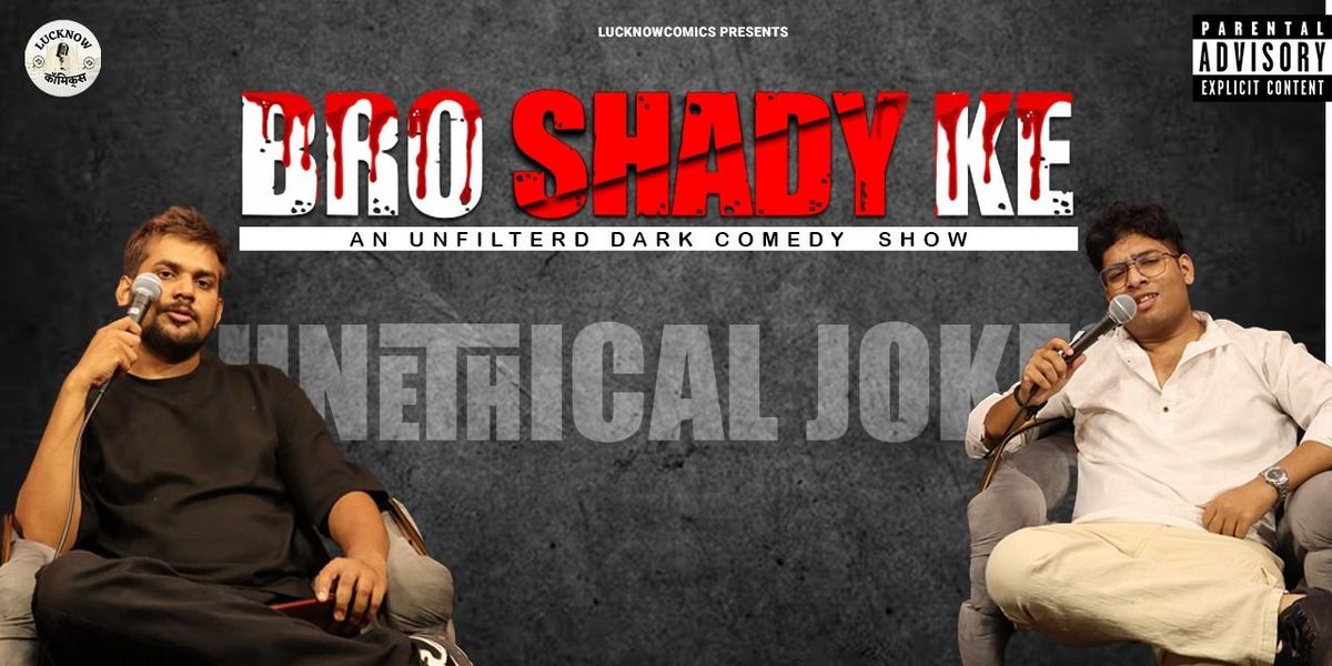 BRO SHADY KE, 24 May | Event in Lucknow | AllEvents