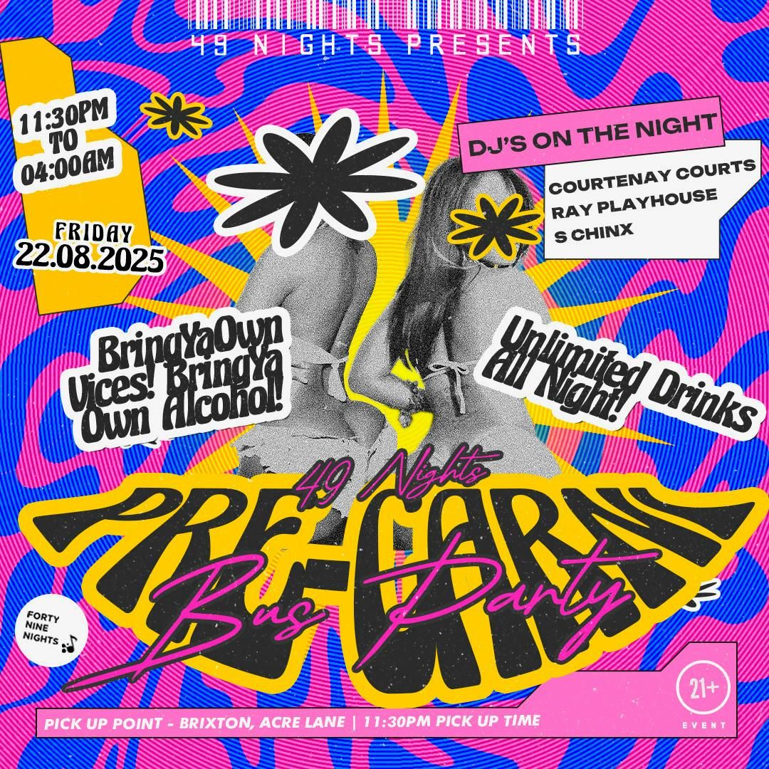 49 Nights Presents: Pre Carni Bus Party!!! (UNLIMITED DRINKS / BYOB!), 22 August | Event in London | AllEvents