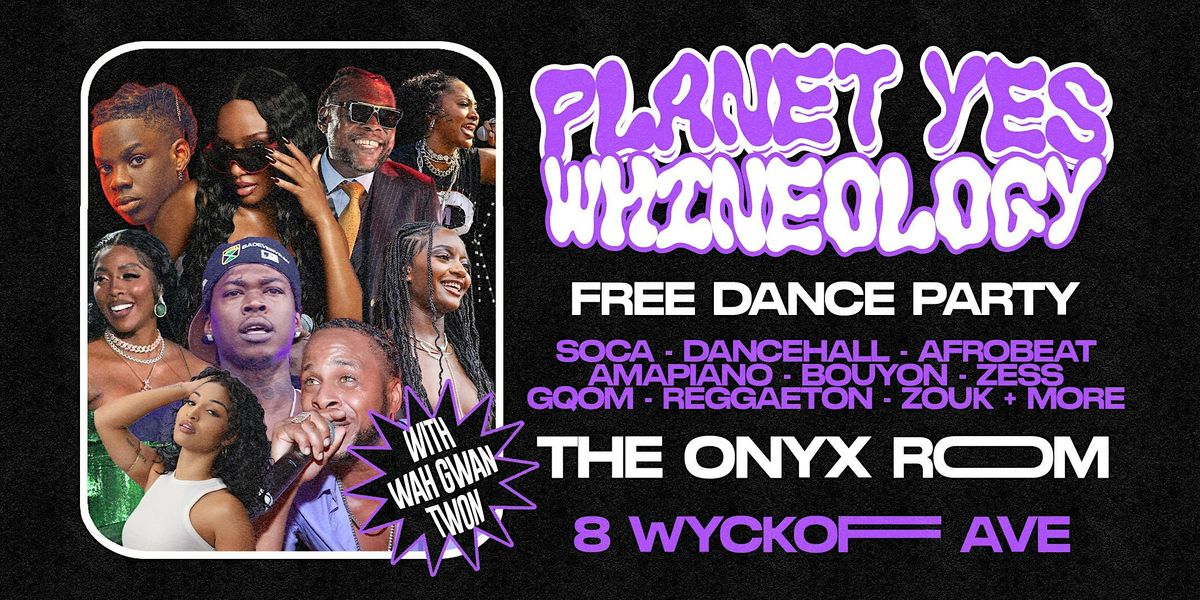 PLANET YES: WHINEOLOGY w/ Wah Gwan Twon, 15 January | Event in Brooklyn | AllEvents