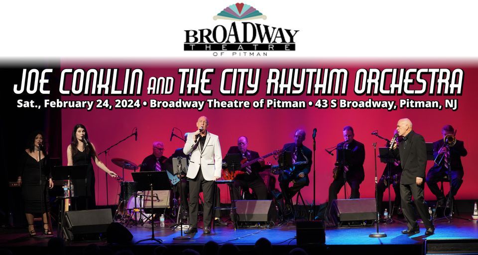 Sat., Feb. 24, 2025 JOE CONKLIN & THE CITY RHYTHM ORCHESTRA at the Broadway Theatre of Pitman