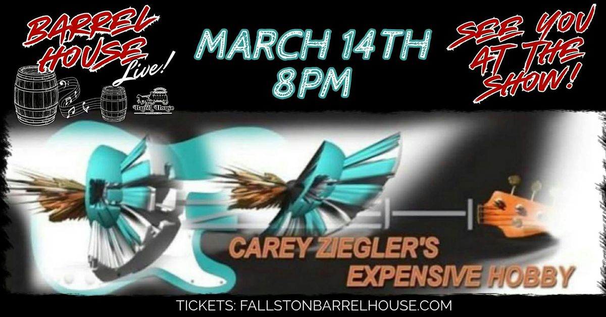Carey Ziegler's Expensive Hobby at Barrel House Live!, 14 March | Event in Fallston | AllEvents