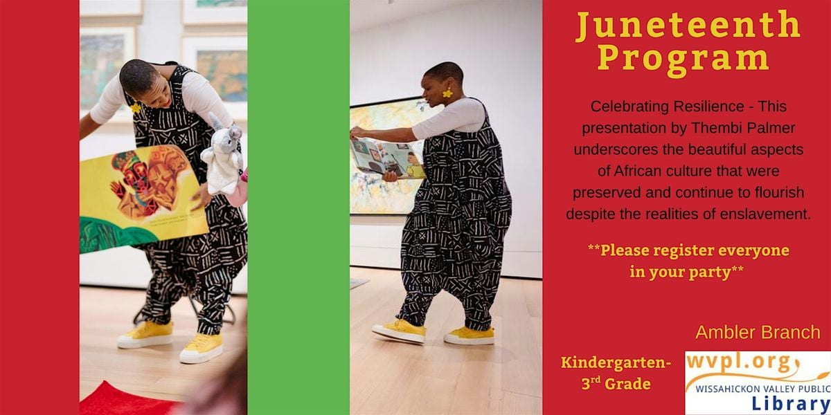 Juneteenth Program with Thembi Palmer, Wissahickon Valley Public ...