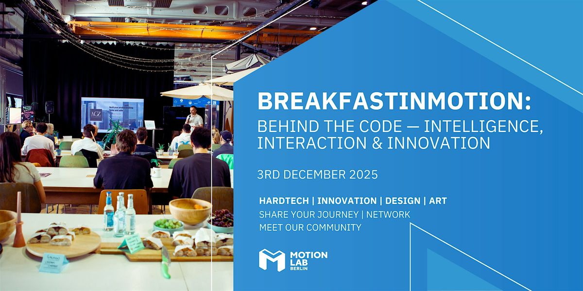 BreakfastInMotion: Behind the Code — Intelligence, Interaction & Innovation, 3 December | Event in Berlin