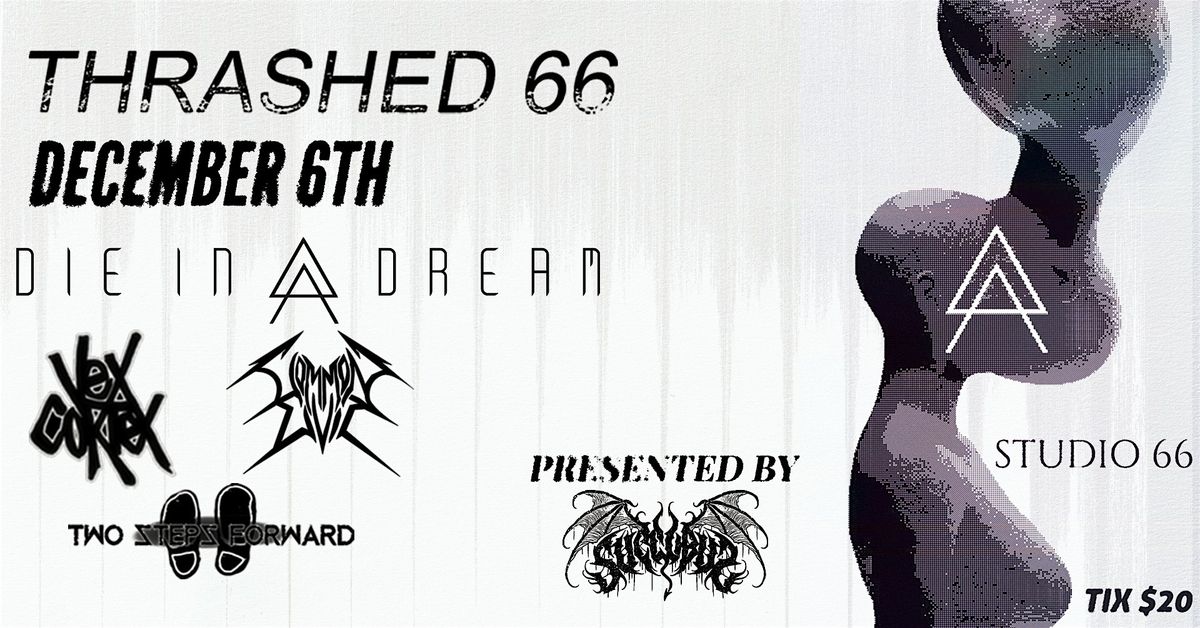THRASHED 66- DIE IN A DREAM, VEX CORTEX, COMMON EVIL, TWO STEPS FORWARD, 6 December | Event in Bendigo | AllEvents
