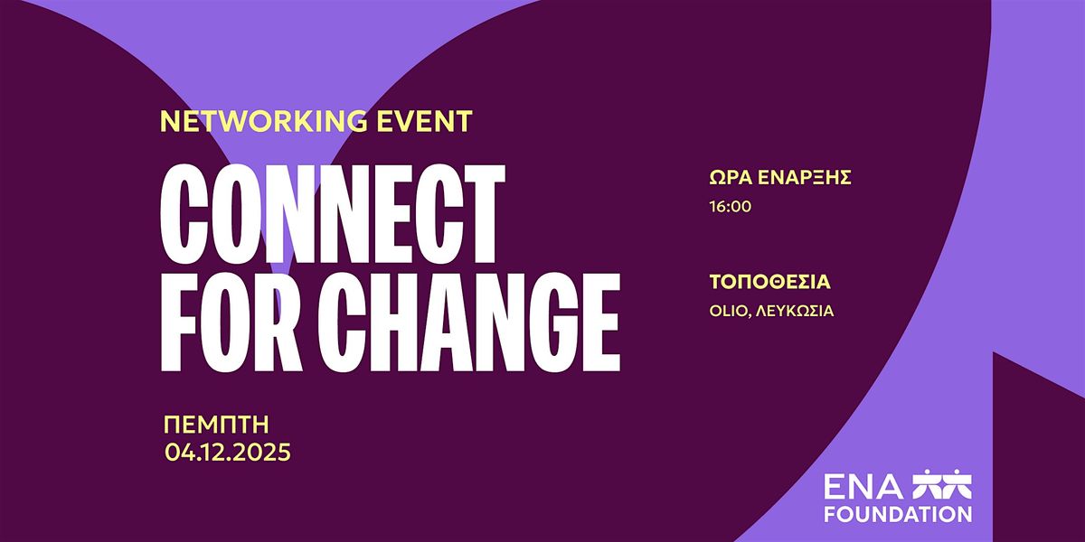 Networking event / Συνέδριο δικτύωσης - «Connect for Change», 4 December | Event in Nicosia