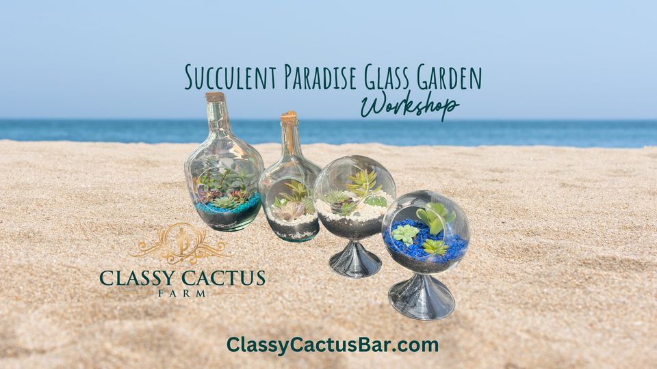 Succulent Paradise Glass Garden Workshop