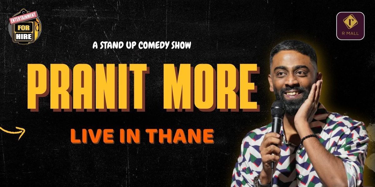 Pranit More Live in Thane, 21 June | Event in Mumbai | AllEvents