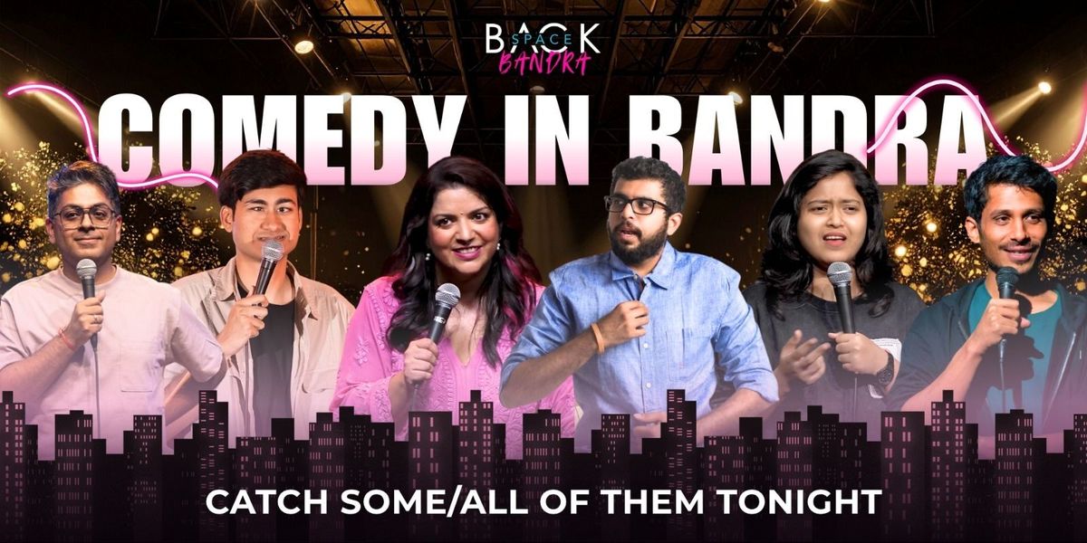 Comedy In Bandra by Backspace Bandra