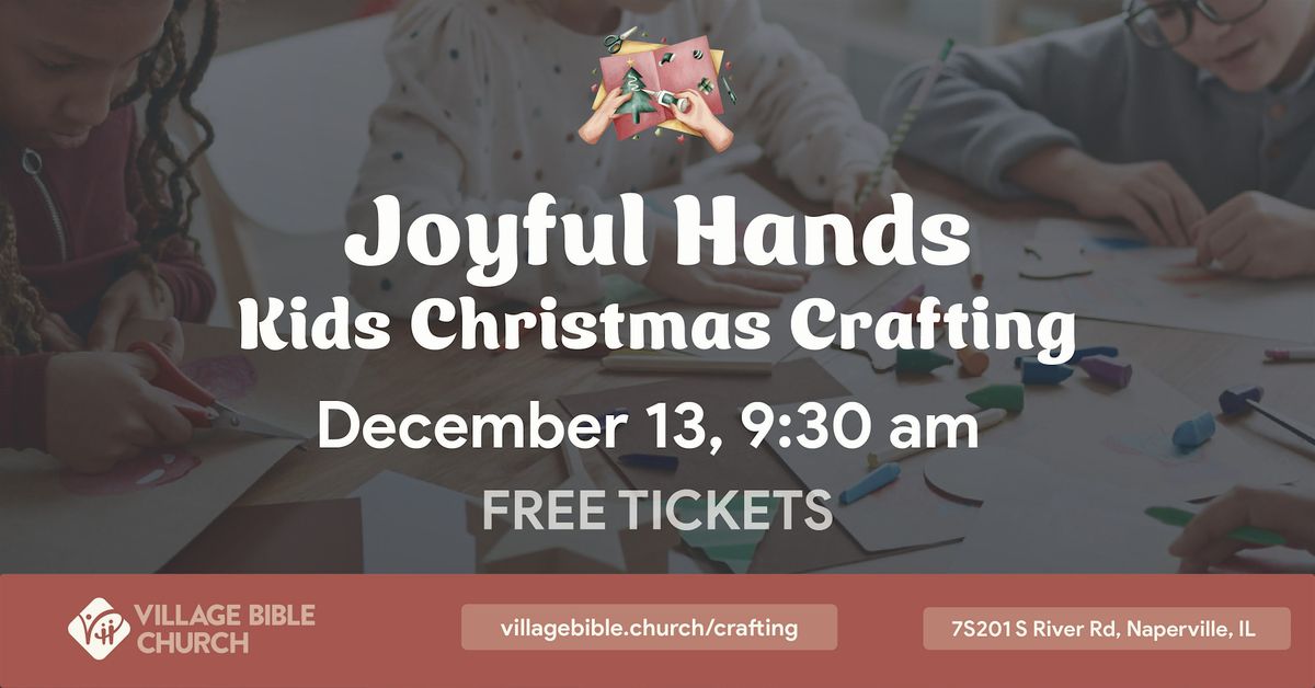 Joyful Hands: Kids Christmas Crating, 13 December | Event in Naperville | AllEvents