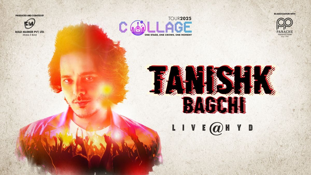 COLLAGE TANISHK BAGCHI'S TOUR 2025, HITEX Exhibition Center