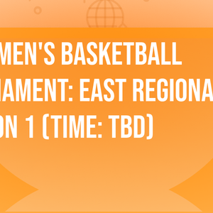 NCAA Men's Basketball Tournament: East Regional - Session 1 (Time: TBD)