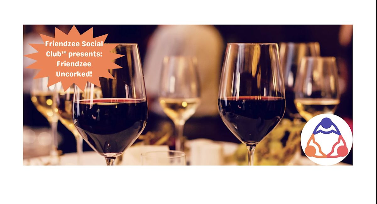 Friendzee Social Club™ Presents: Friendzee Uncorked-Find Your People, 8 January | Event in El Segundo | AllEvents