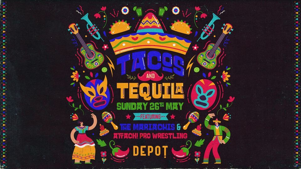 Tacos & Tequila w/ The Mariachis + Attack Pro Wrestling!, Cardiff