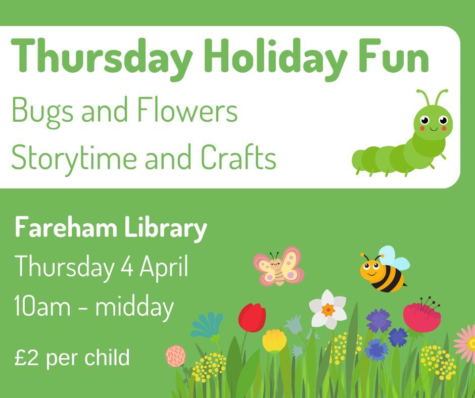 Bugs and Flowers Storytime and Crafts, Fareham Library, 4 April 2024 ...