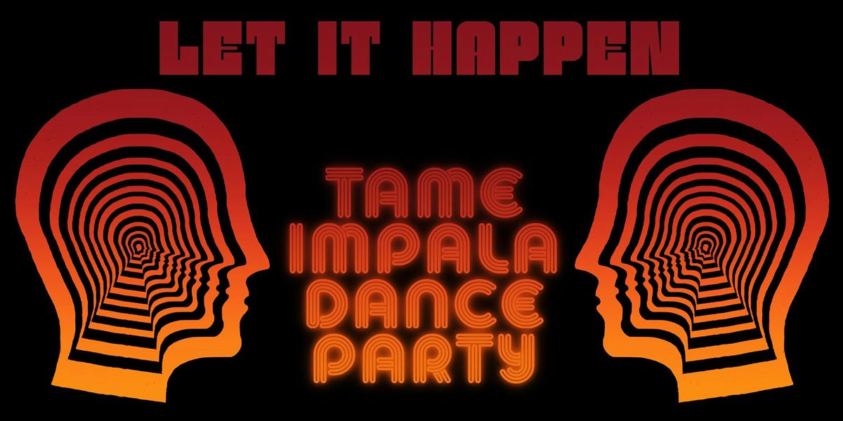 LET IT HAPPEN (TAME IMPALA DANCE PARTY), 20 February | Event in New York | AllEvents