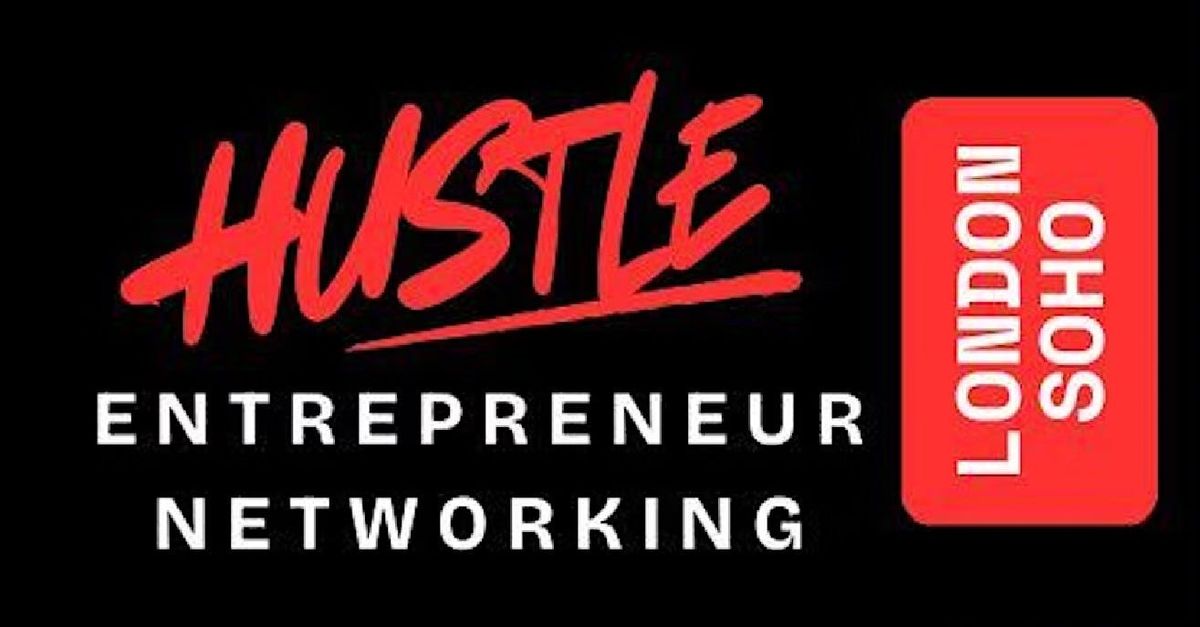 HUSTLE SOHO London Entrepreneur Networking, 19 August | Event in London | AllEvents