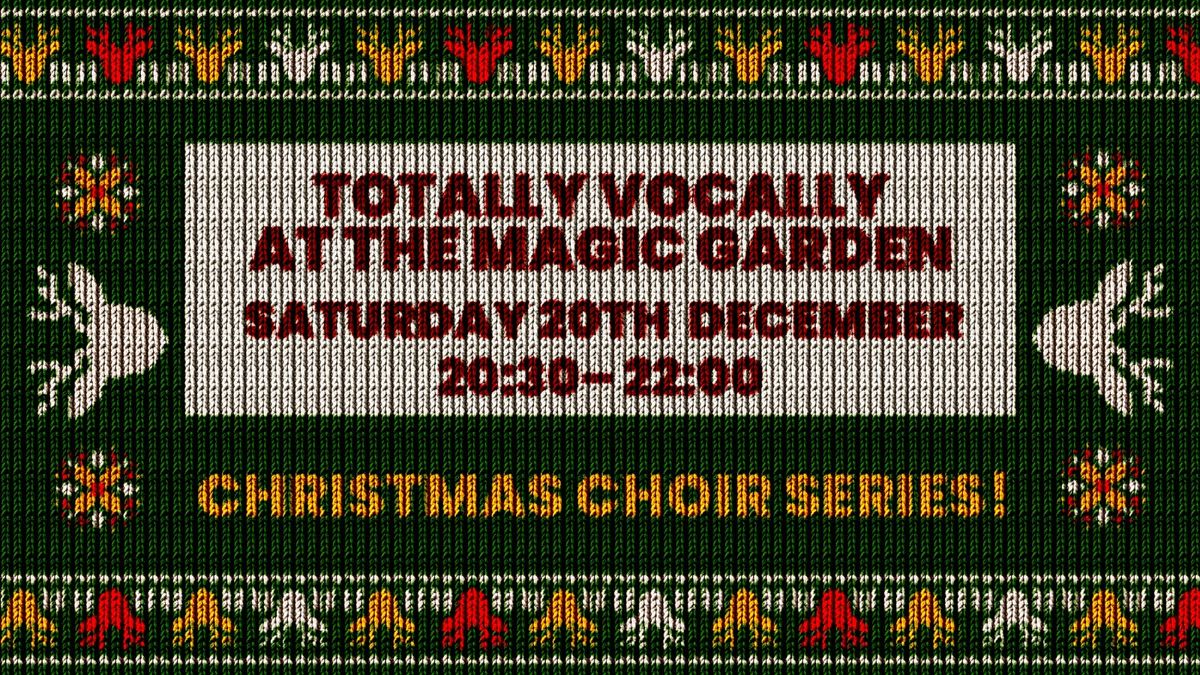 Totally Vocally – Evening Performance at The Magic Garden, 20 December | Event in Nottingham | AllEvents