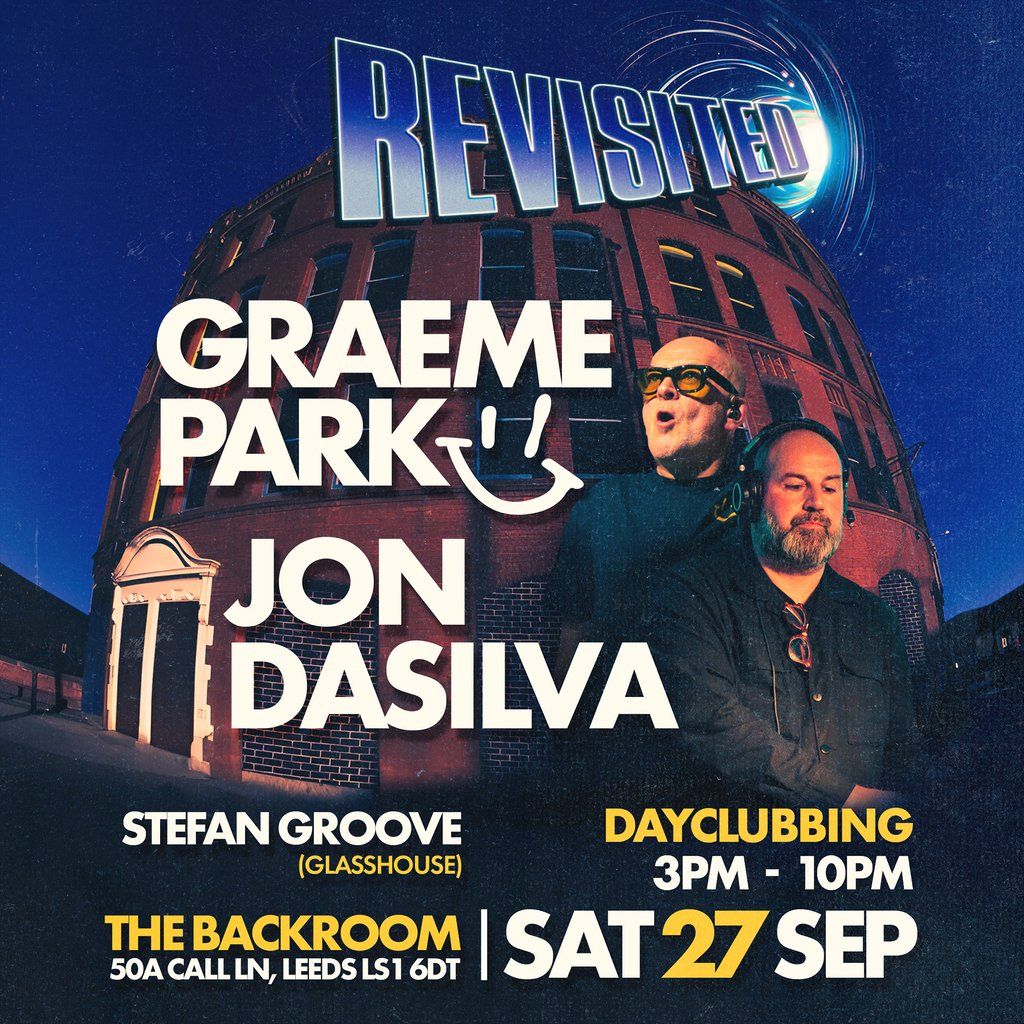 REVISITED: Graeme Park / Jon Dasilva - DAYCLUBBING, 27 September | Event in Leeds | AllEvents