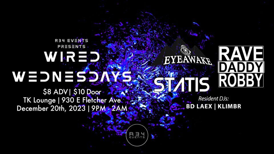 R34 Presents Wired Wednesdays w/ EyeAwake, Rave Daddy Robby and Statis ...
