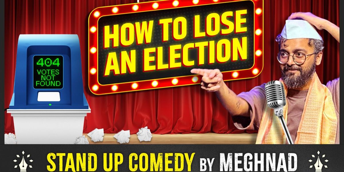 How to Lose an Election - A Comedy Show by Meghnad, 21 December | Event in Chennai | AllEvents