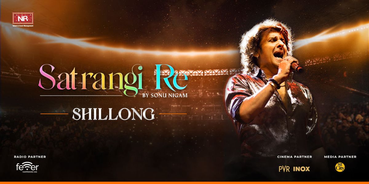 Satrangi Re by Sonu Nigam - Shillong, 31 January | Event in Shillong | AllEvents
