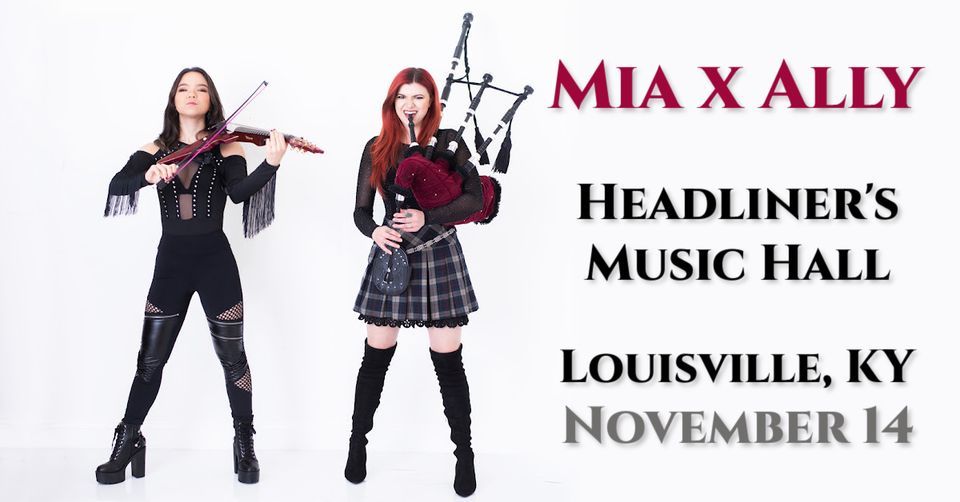 Mia x Ally Headliners Music Hall (Louisville,KY), Headliners Music