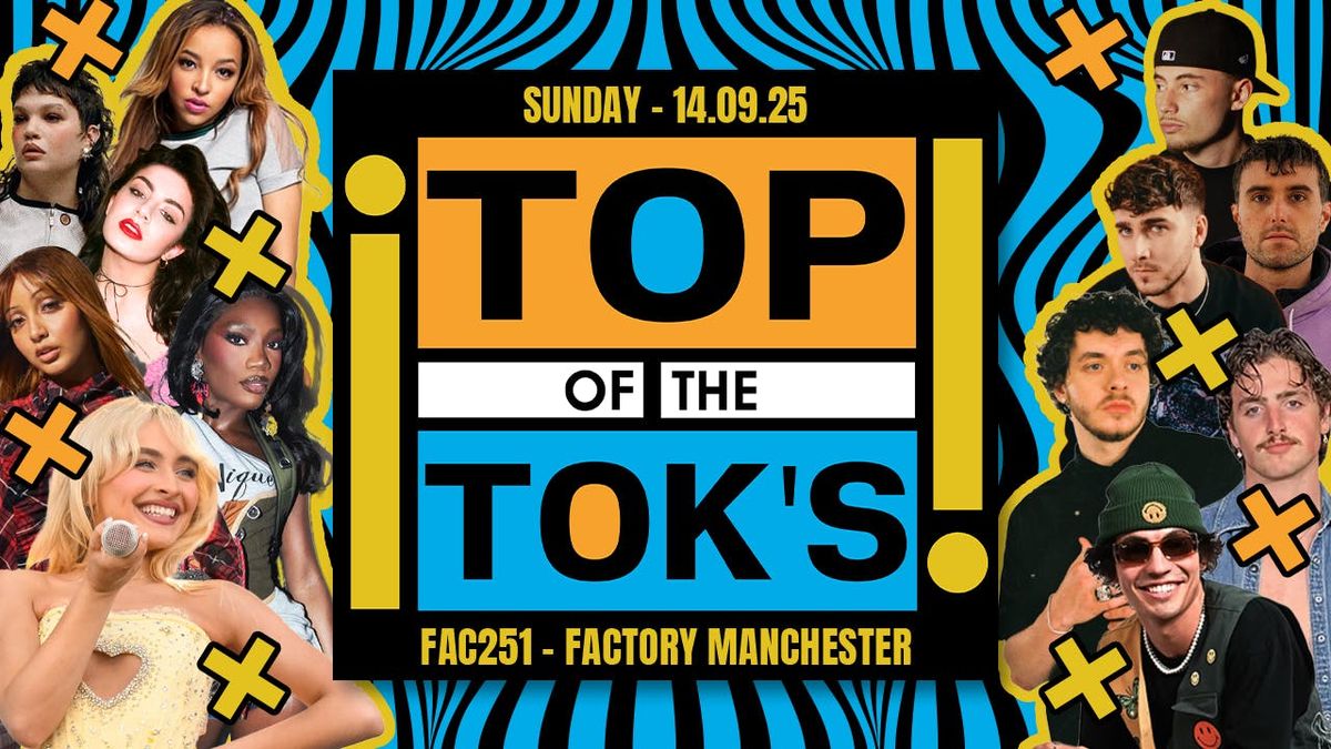 💞 🎤 TOP OF THE TOKS - TIKTOKS HOTTEST ARTISTS 🎤 💞 FRESHERS MOVE IN SUNDAY @ FACTORY MANCHESTER, 14 September