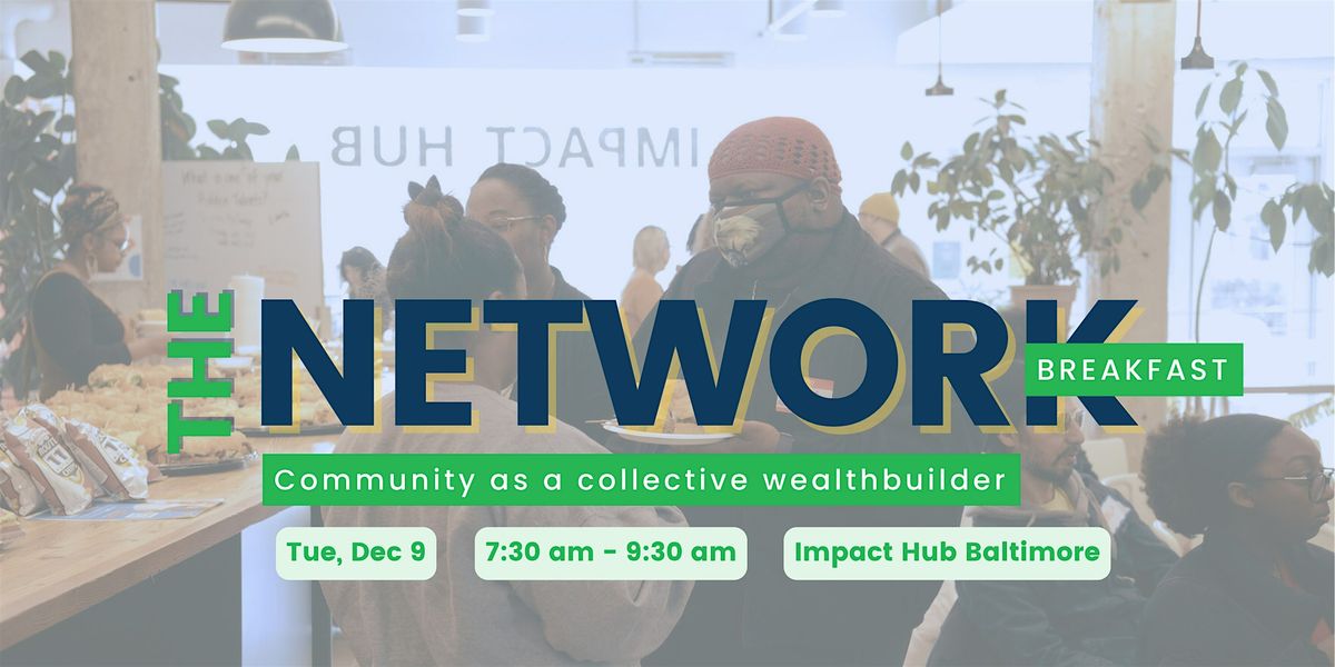 The Network Breakfast: Community is Wealth, 9 December | Event in Baltimore | AllEvents
