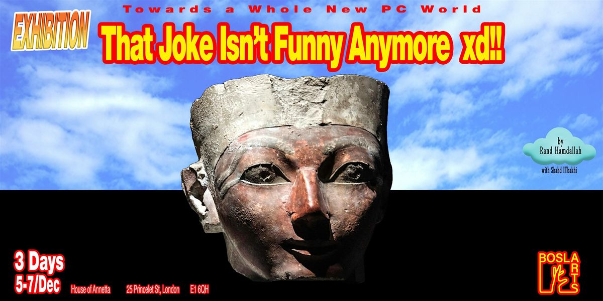 That Joke Isn't Funny Anymore  - Exhibition Opening & Performance, 5 December | Event in London | AllEvents
