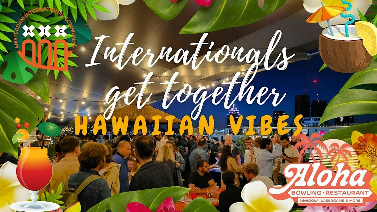 Internationals get together: Hawaiian vibes @ Aloha's terrace + dancing