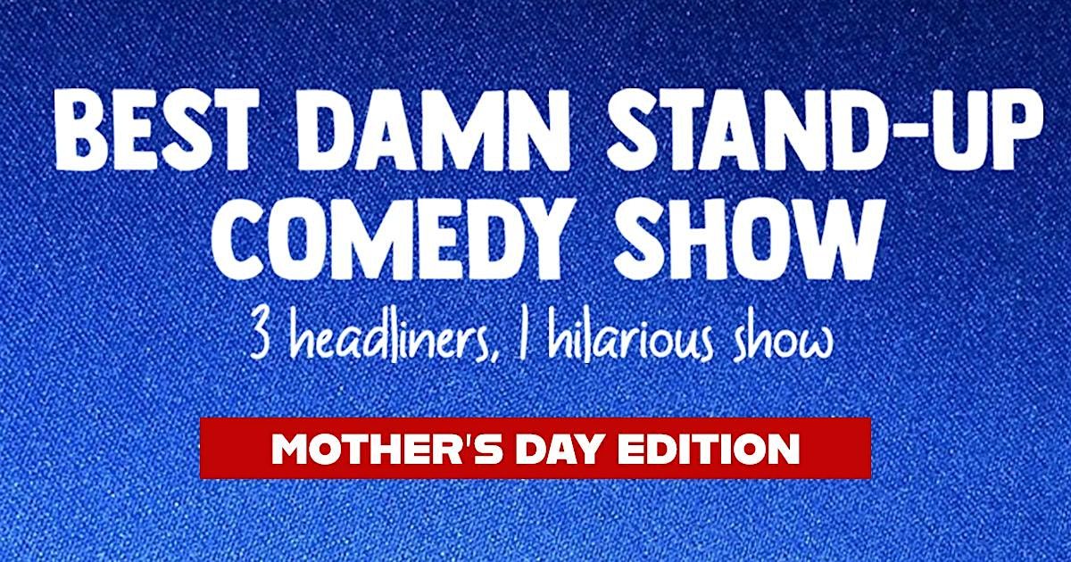 Best Damn Stand-Up Comedy Show in Toronto – Mother’s Day Edition