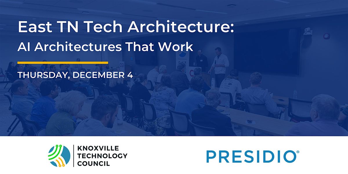 East TN Tech Architecture: AI Architectures That Work, 4 December | Event in Knoxville | AllEvents