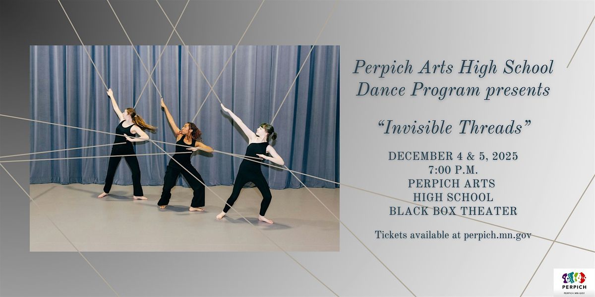 Perpich Arts High School Dance Program presents "Invisible Threads", 4 December | Event in Golden Valley