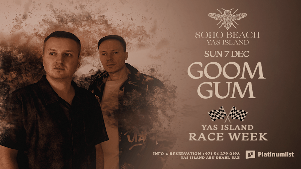 Goom Gum at Soho Beach Yas Island, Abu Dhabi - Race Week, 6 December | Event in Abu Dhabi | AllEvents