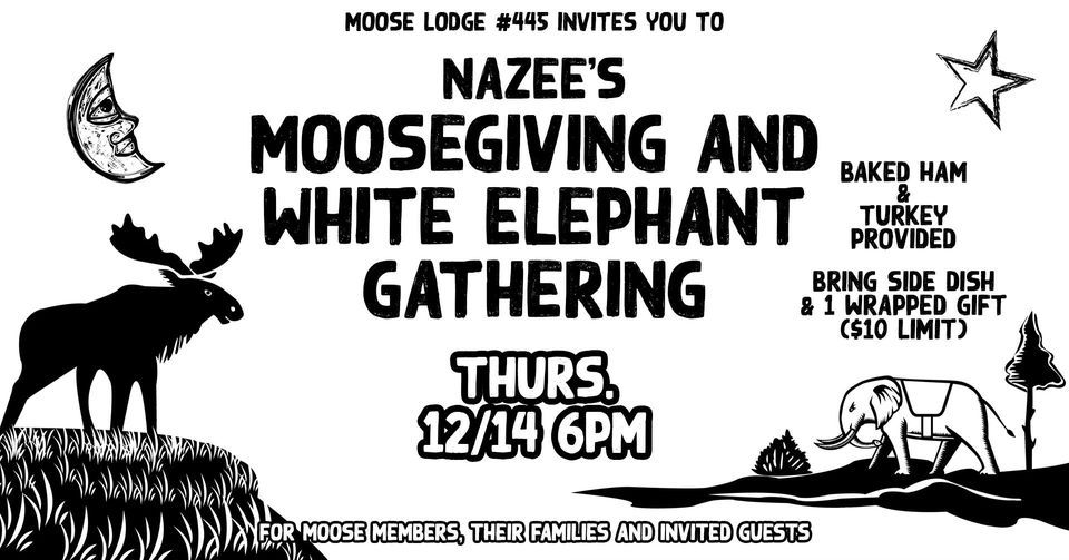 Moosegiving & White Elephant Gathering Moose Lodge 445, Moose Lodge