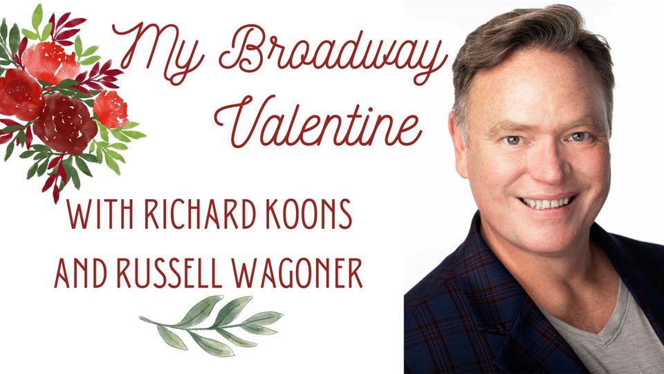 My Broadway Valentine Richard Koons & Russell Wagoner Appearing at