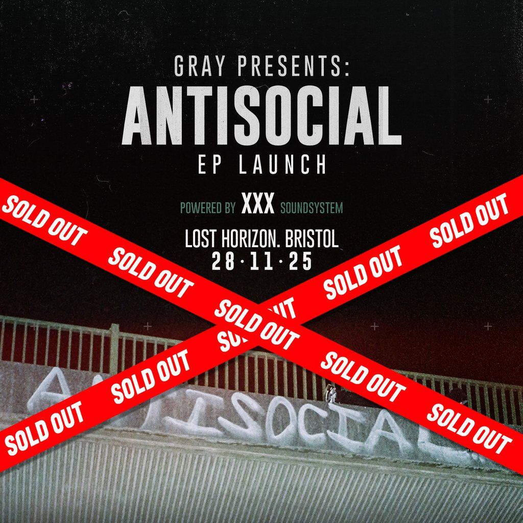 Gray Presents: Antisocial [EP Launch] (SOLD OUT), 28 November | Event in Bristol | AllEvents