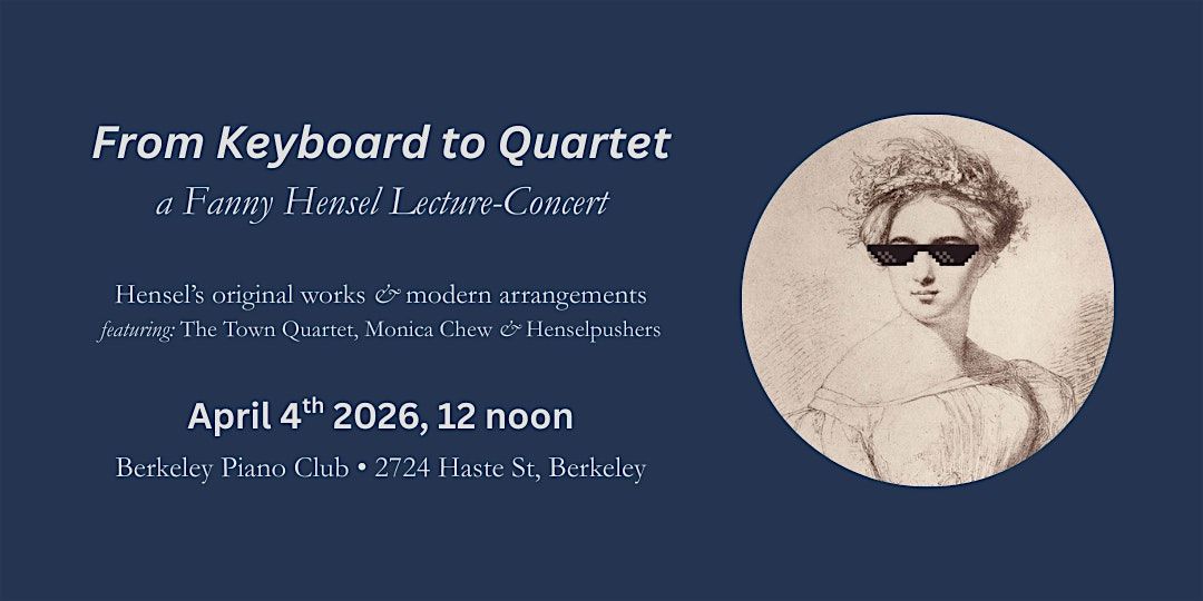 Fanny Hensel: Keyboard-to-Quartet Lecture-Concert, 4 April | Event in Berkeley | AllEvents