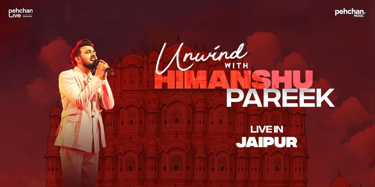 Unwind with Himanshu Pareek | Event in Jaipur | AllEvents