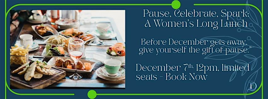 ✨ Pause, Celebrate, Spark: A Women’s Long Lunch ✨, 7 December | Event in Uleybury | AllEvents
