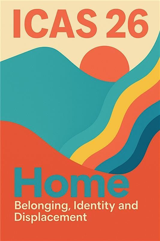 ICAS 26 Home: Belonging, Identity and Displacement