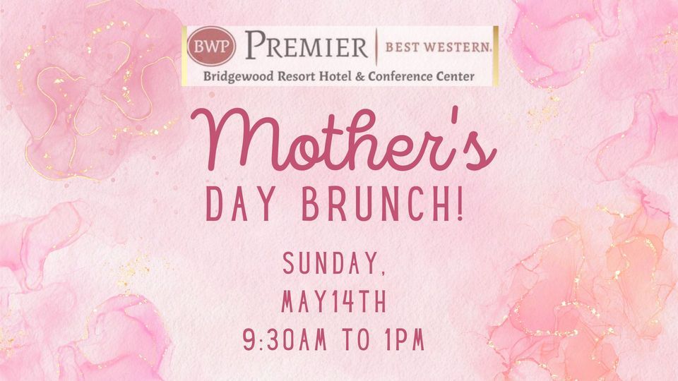 Bridgewood Mothers Day Brunch, Best Western Premier Bridgewood Resort