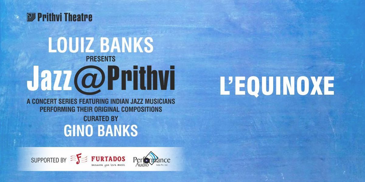 JAZZ@PRITHVI: L'EQUINOXE, 24 August | Event in Mumbai | AllEvents